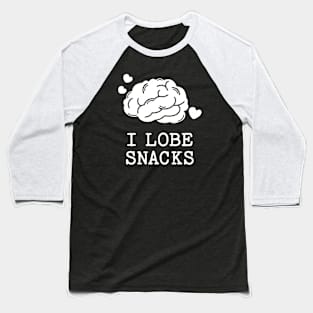 I Lobe Snacks Baseball T-Shirt